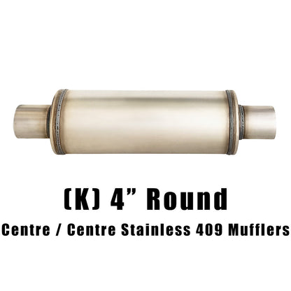 4" Round Centre/Centre Configurations Mufflers | Stainless 409 | Select Your Size Length and Internal Options